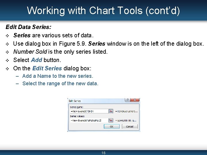 Working with Chart Tools (cont’d) Edit Data Series: v Series are various sets of