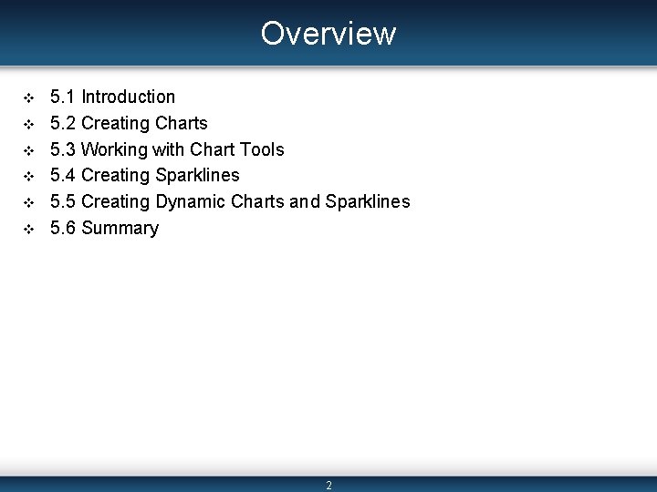 Overview v v v 5. 1 Introduction 5. 2 Creating Charts 5. 3 Working