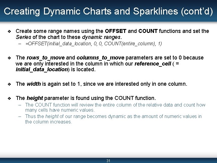 Creating Dynamic Charts and Sparklines (cont’d) v Create some range names using the OFFSET