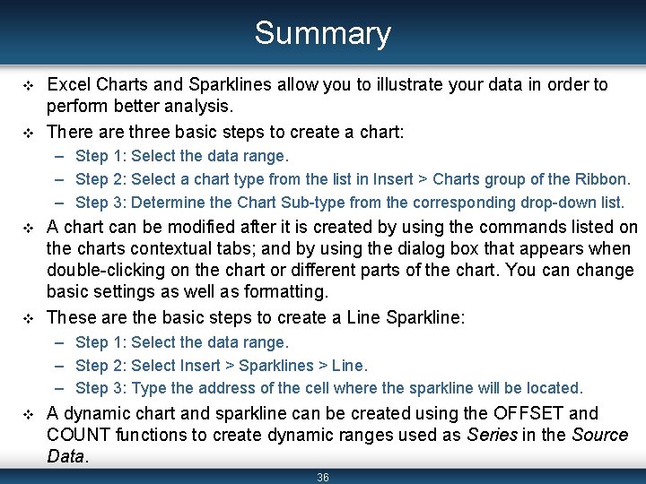 Summary v v Excel Charts and Sparklines allow you to illustrate your data in