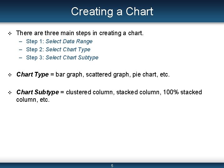 Creating a Chart v There are three main steps in creating a chart. –