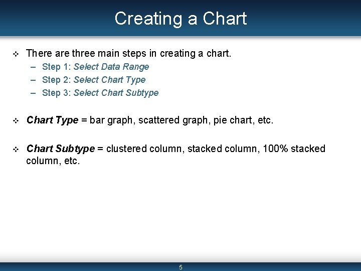 Creating a Chart v There are three main steps in creating a chart. – Creating a Chart v There are three main steps in creating a chart. –