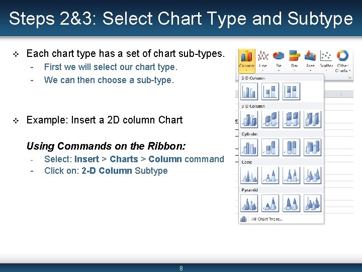 Steps 2&3: Select Chart Type and Subtype v Each chart type has a set
