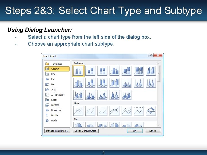 Steps 2&3: Select Chart Type and Subtype Using Dialog Launcher: - Select a chart