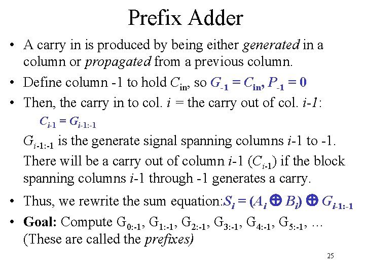 Prefix Adder • A carry in is produced by being either generated in a