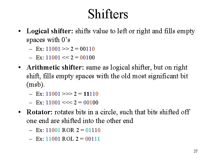 Shifters • Logical shifter: shifts value to left or right and fills empty spaces