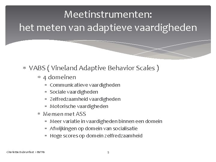 Meetinstrumenten: het meten van adaptieve vaardigheden VABS ( Vineland Adaptive Behavior Scales ) 4