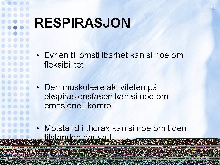 8 RESPIRASJON • Evnen til omstillbarhet kan si noe om fleksibilitet • Den muskulære