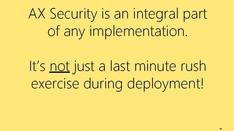 AX Security is an integral part of any implementation. It’s not just a last