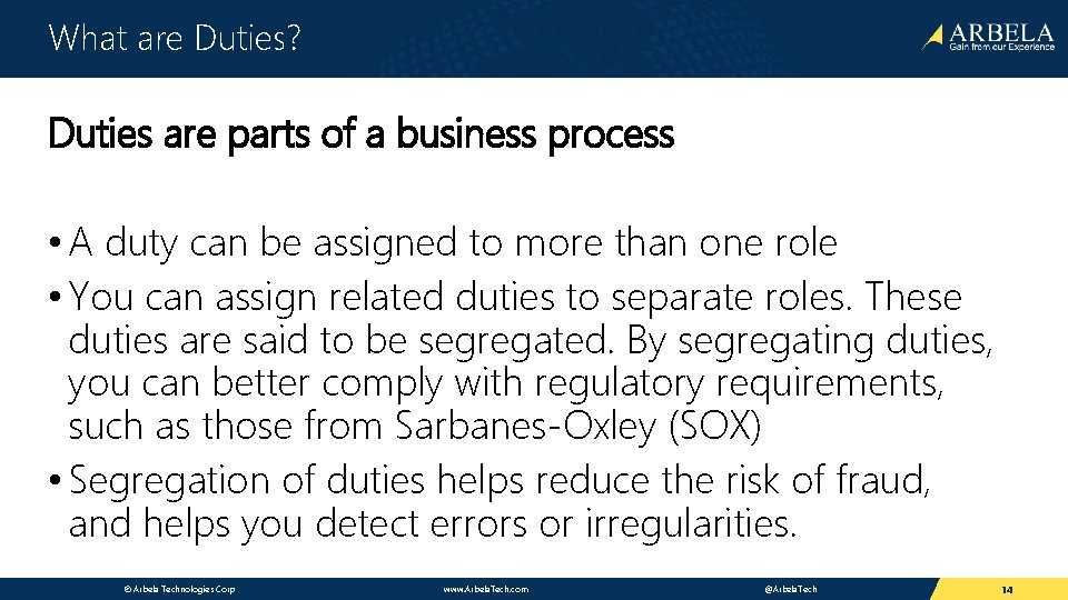 What are Duties? Duties are parts of a business process • A duty can