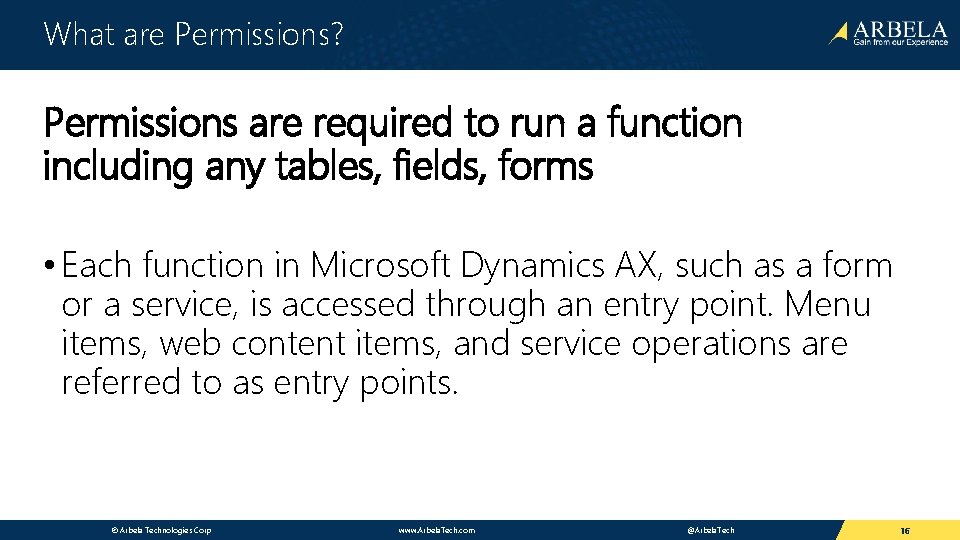 What are Permissions? Permissions are required to run a function including any tables, fields,