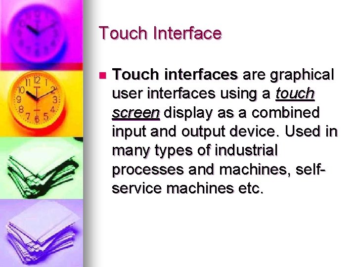 Touch Interface n Touch interfaces are graphical user interfaces using a touch screen display