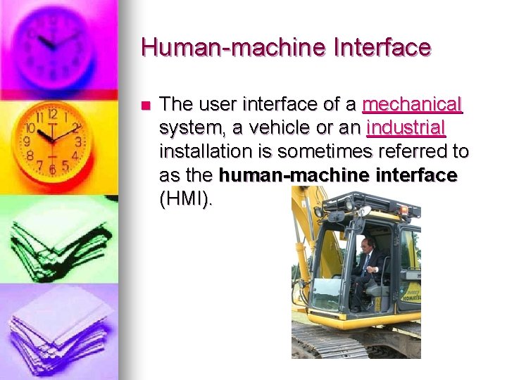 Human-machine Interface n The user interface of a mechanical system, a vehicle or an