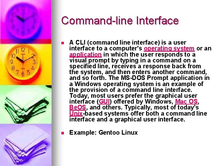 Command-line Interface n A CLI (command line interface) is a user interface to a