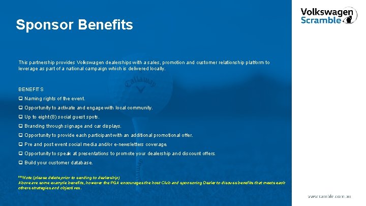 Sponsor Benefits This partnership provides Volkswagen dealerships with a sales, promotion and customer relationship