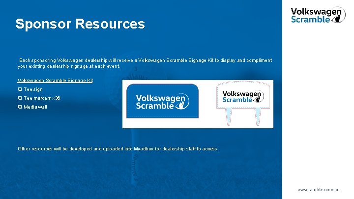 Sponsor Resources Each sponsoring Volkswagen dealership will receive a Volkswagen Scramble Signage Kit to