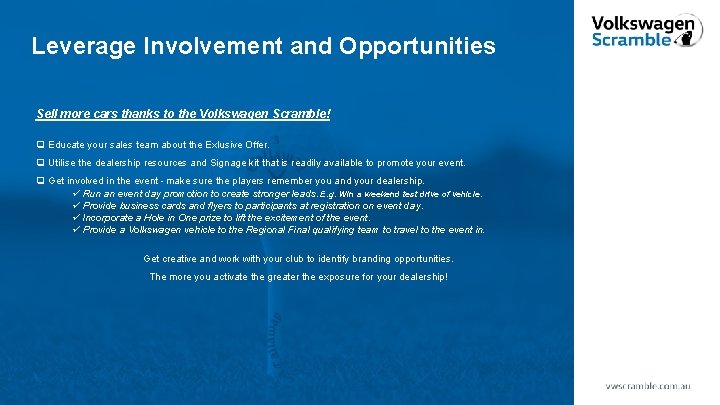 Leverage Involvement and Opportunities Sell more cars thanks to the Volkswagen Scramble! q Educate