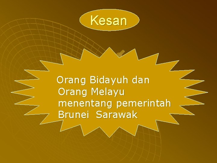 Kesan Orang Bidayuh dan Orang Melayu menentang pemerintah Brunei Sarawak 