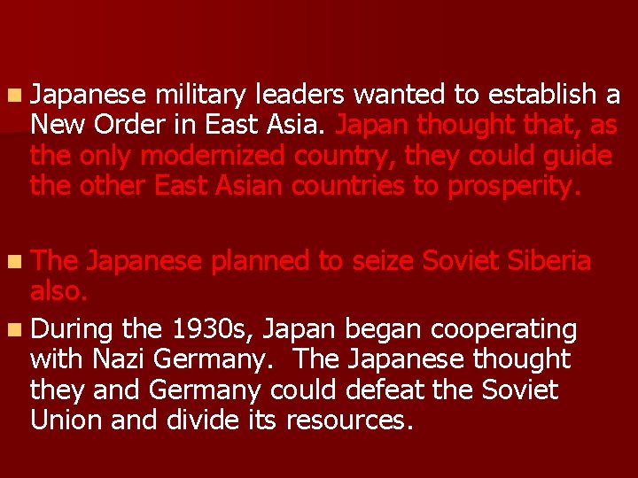 n Japanese military leaders wanted to establish a New Order in East Asia. Japan