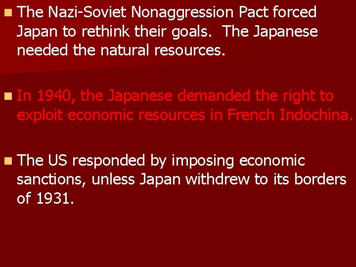 n The Nazi-Soviet Nonaggression Pact forced Japan to rethink their goals. The Japanese needed