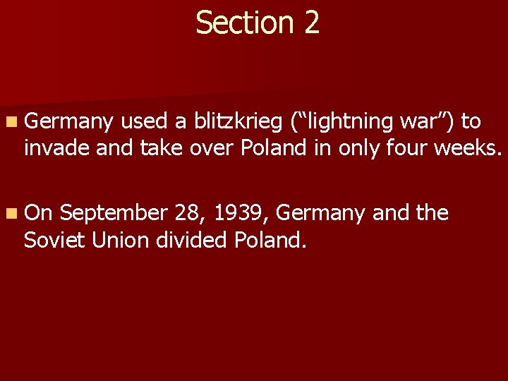 Section 2 n Germany used a blitzkrieg (“lightning war”) to invade and take over