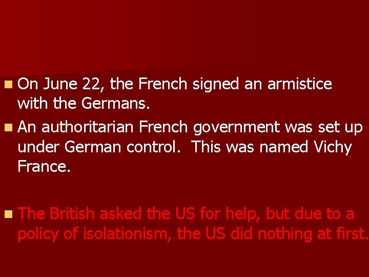 n On June 22, the French signed an armistice with the Germans. n An