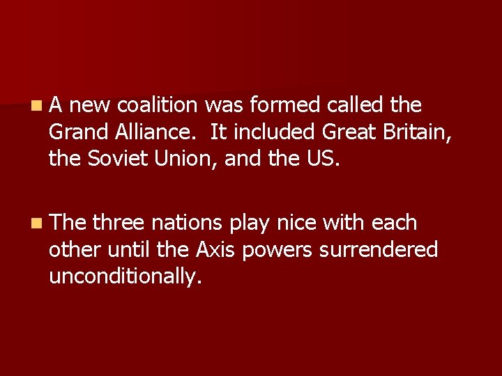 n. A new coalition was formed called the Grand Alliance. It included Great Britain,