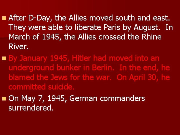 n After D-Day, the Allies moved south and east. They were able to liberate