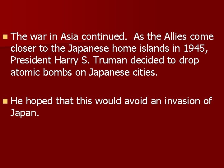 n The war in Asia continued. As the Allies come closer to the Japanese
