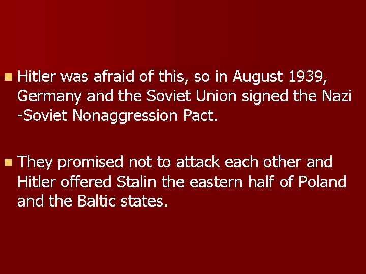 n Hitler was afraid of this, so in August 1939, Germany and the Soviet