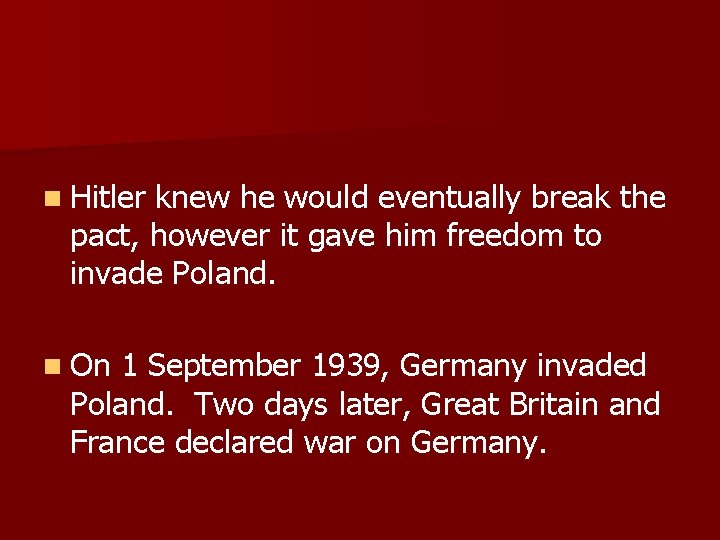 n Hitler knew he would eventually break the pact, however it gave him freedom