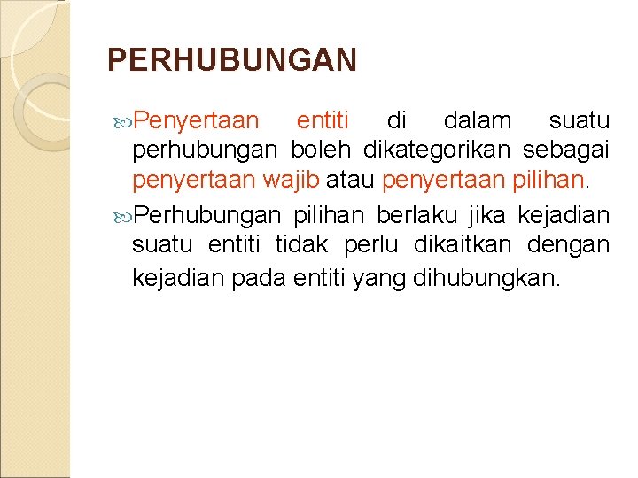 PERHUBUNGAN Penyertaan entiti di dalam suatu perhubungan boleh dikategorikan sebagai penyertaan wajib atau penyertaan