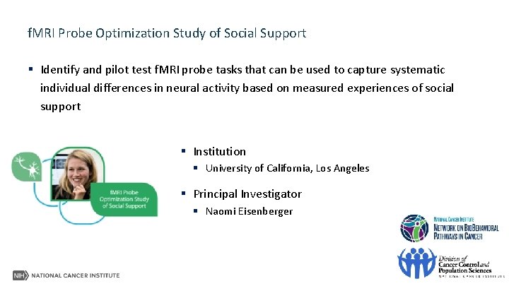 f. MRI Probe Optimization Study of Social Support § Identify and pilot test f.