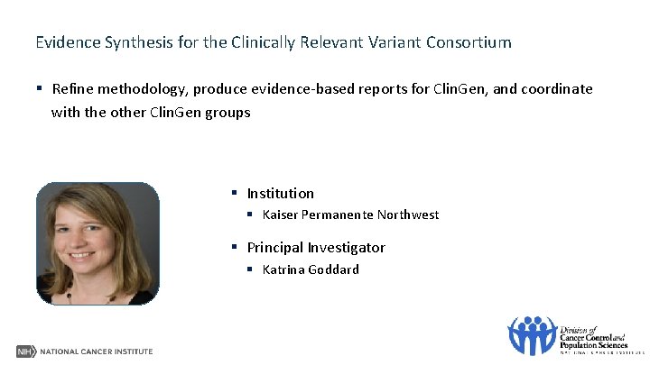 Evidence Synthesis for the Clinically Relevant Variant Consortium § Refine methodology, produce evidence-based reports