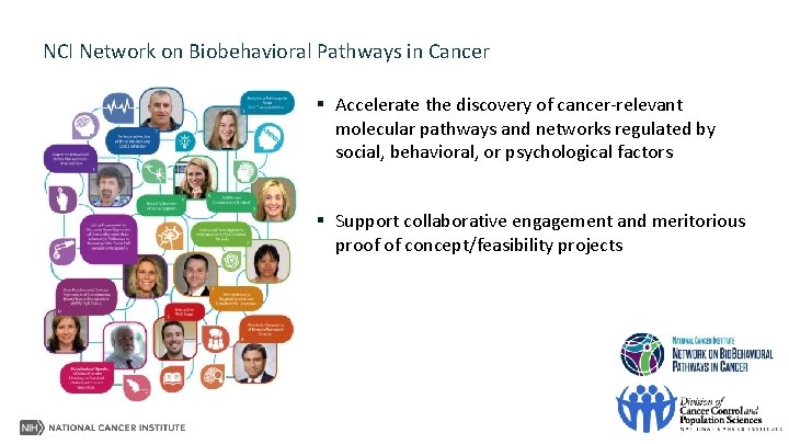 NCI Network on Biobehavioral Pathways in Cancer § Accelerate the discovery of cancer-relevant molecular