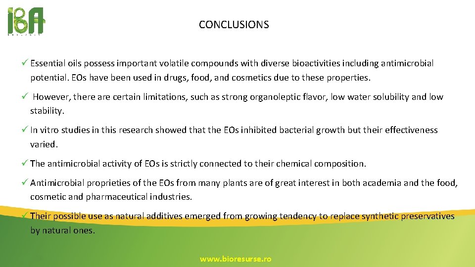 CONCLUSIONS ü Essential oils possess important volatile compounds with diverse bioactivities including antimicrobial potential. CONCLUSIONS ü Essential oils possess important volatile compounds with diverse bioactivities including antimicrobial potential.