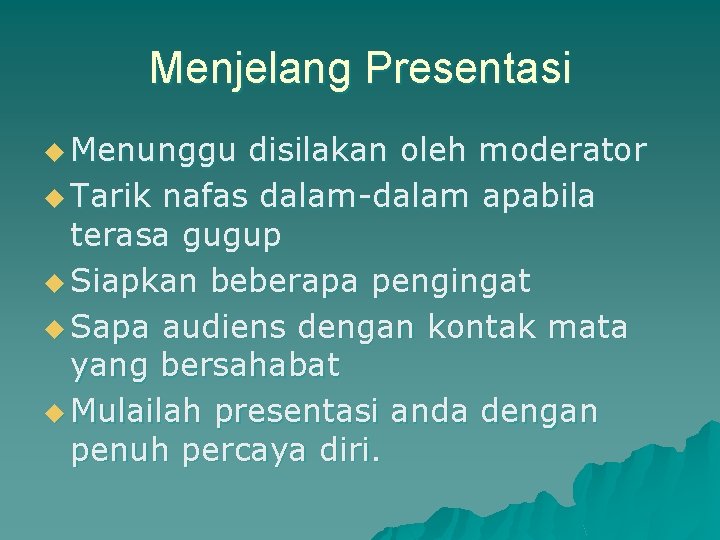 Menjelang Presentasi u Menunggu disilakan oleh moderator u Tarik nafas dalam-dalam apabila terasa gugup