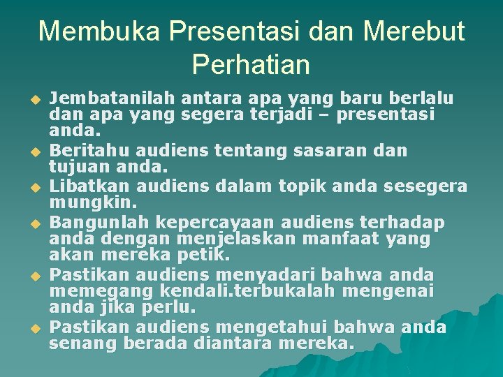 Membuka Presentasi dan Merebut Perhatian u u u Jembatanilah antara apa yang baru berlalu