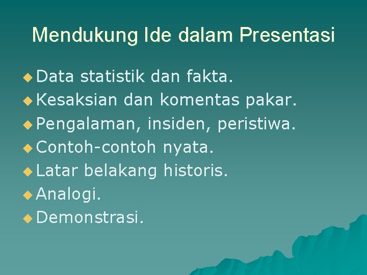 Mendukung Ide dalam Presentasi u Data statistik dan fakta. u Kesaksian dan komentas pakar.