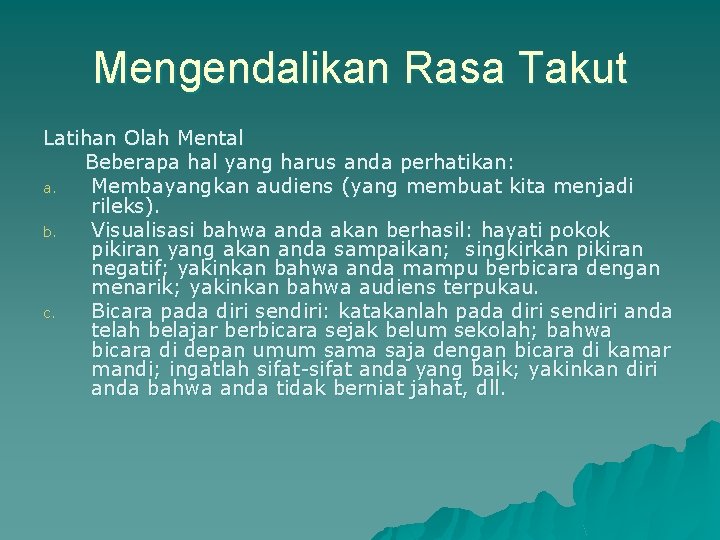 Mengendalikan Rasa Takut Latihan Olah Mental Beberapa hal yang harus anda perhatikan: a. Membayangkan