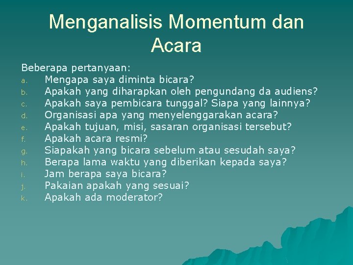 Menganalisis Momentum dan Acara Beberapa pertanyaan: a. Mengapa saya diminta bicara? b. Apakah yang