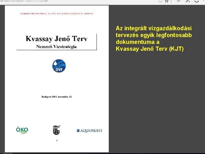 Az integrált vízgazdálkodási tervezés egyik legfontosabb dokumentuma a Kvassay Jenő Terv (KJT) 