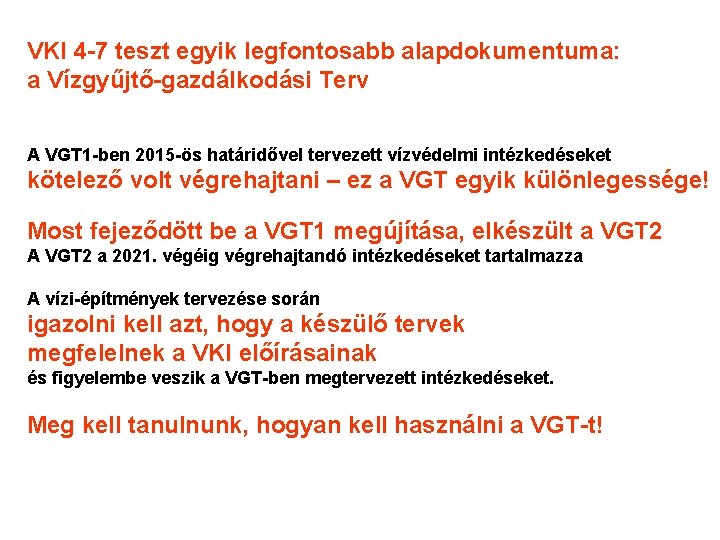 VKI 4 -7 teszt egyik legfontosabb alapdokumentuma: a Vízgyűjtő-gazdálkodási Terv A VGT 1 -ben