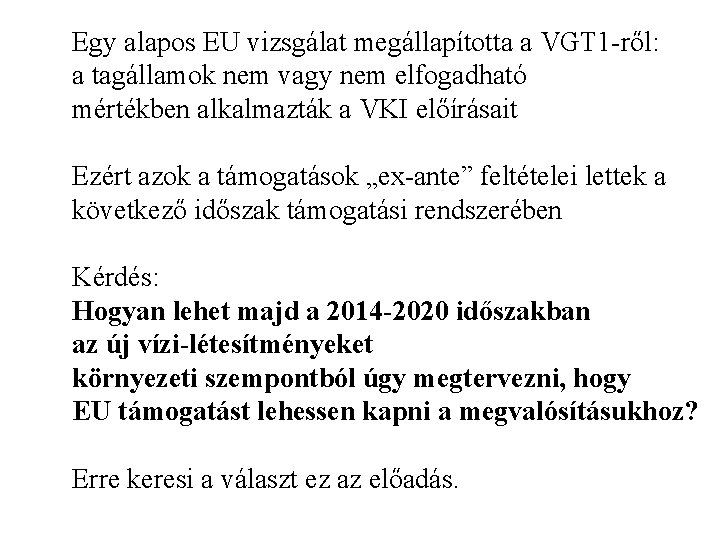 Egy alapos EU vizsgálat megállapította a VGT 1 -ről: a tagállamok nem vagy nem