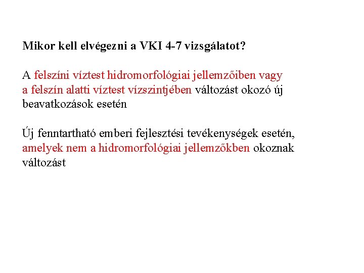 Mikor kell elvégezni a VKI 4 -7 vizsgálatot? A felszíni víztest hidromorfológiai jellemzőiben vagy