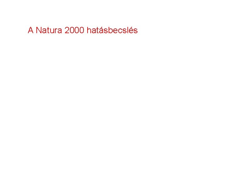 A Natura 2000 hatásbecslés 