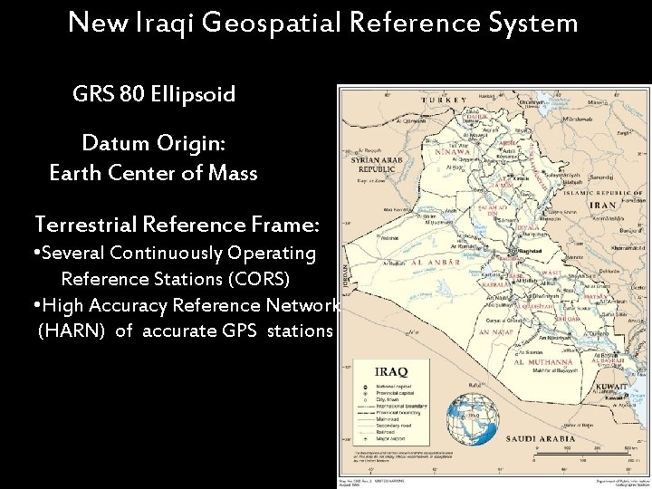 New Iraqi Geospatial Reference System GRS 80 Ellipsoid Datum Origin: Earth Center of Mass