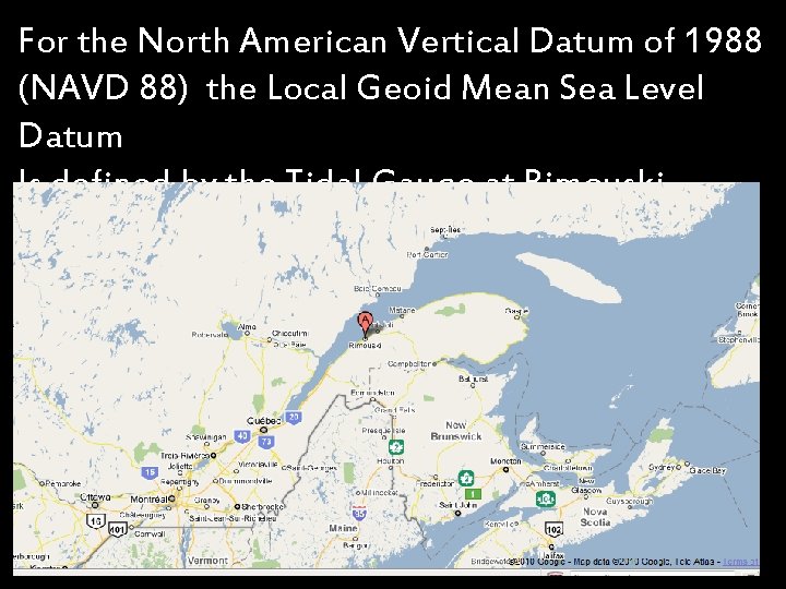 For the North American Vertical Datum of 1988 (NAVD 88) the Local Geoid Mean