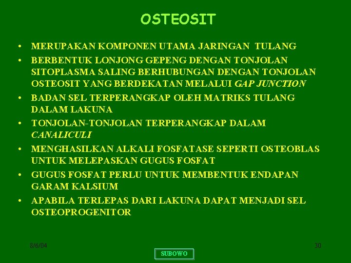 OSTEOSIT • MERUPAKAN KOMPONEN UTAMA JARINGAN TULANG • BERBENTUK LONJONG GEPENG DENGAN TONJOLAN SITOPLASMA