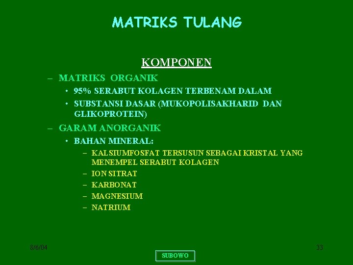 MATRIKS TULANG KOMPONEN – MATRIKS ORGANIK • 95% SERABUT KOLAGEN TERBENAM DALAM • SUBSTANSI